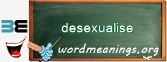 WordMeaning blackboard for desexualise